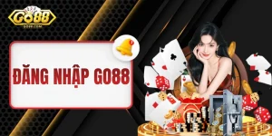 Đăng Nhập GO88 - Truy Cập Vào Tài Khoản Trong 1 Nốt Nhạc