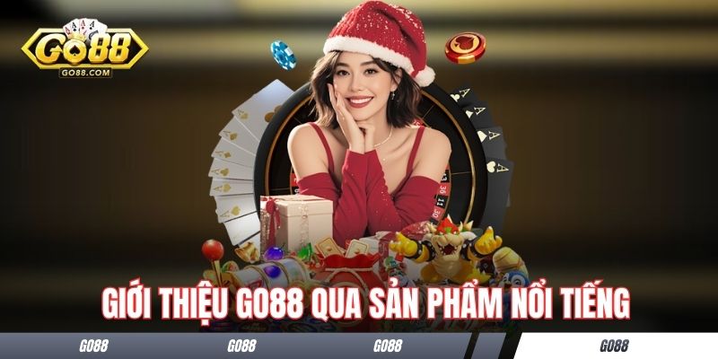 Giới Thiệu Go88 - Cổng Game Chất Lượng Đỉnh Cao Tại Việt Nam 3 Giới thiệu Go88 qua sản phẩm nổi tiếng