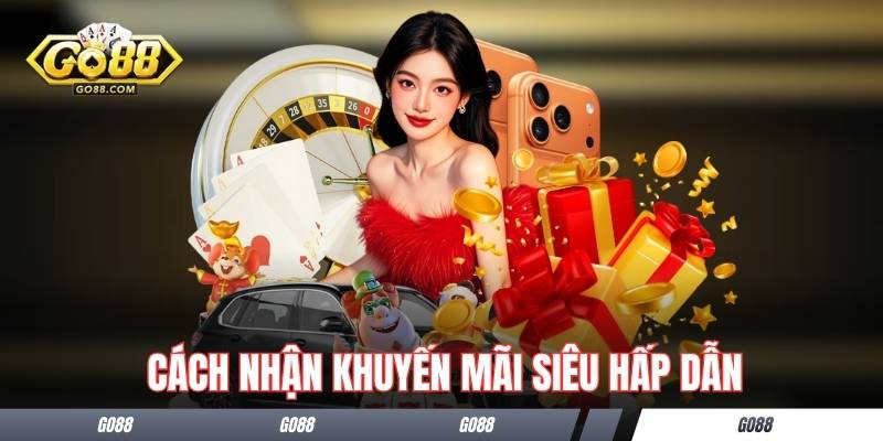 Cách nhận khuyến mãi siêu hấp dẫn cho thành viên