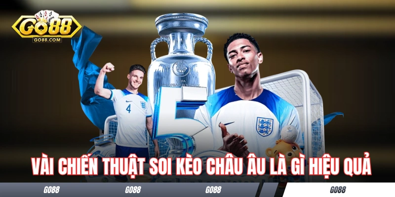 Kèo Châu Âu Là Gì - Sổ Tay Hướng Dẫn Chi Tiết Cho Tân Binh 3 Vài chiến thuật soi kèo châu Âu là gì hiệu quả