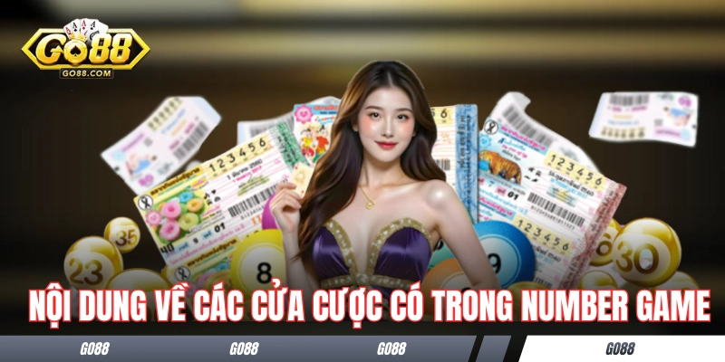 Number Game - Khám Phá Cơ Chế Chơi Loại Hình Quay Số Độc Lạ 2 Nội dung về các cửa cược có trong Number Game